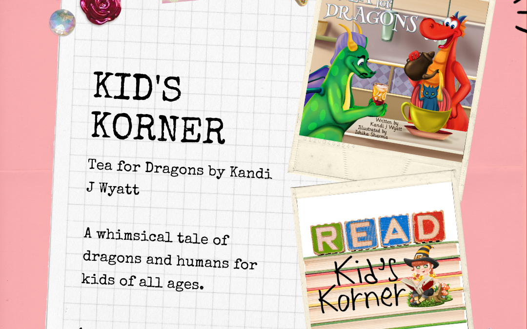 Kid’s Korner: Tea for Dragons