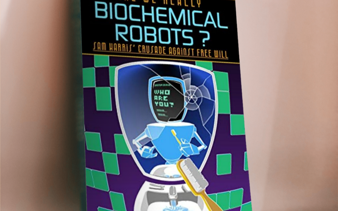 Are We Really Biochemical Robots?