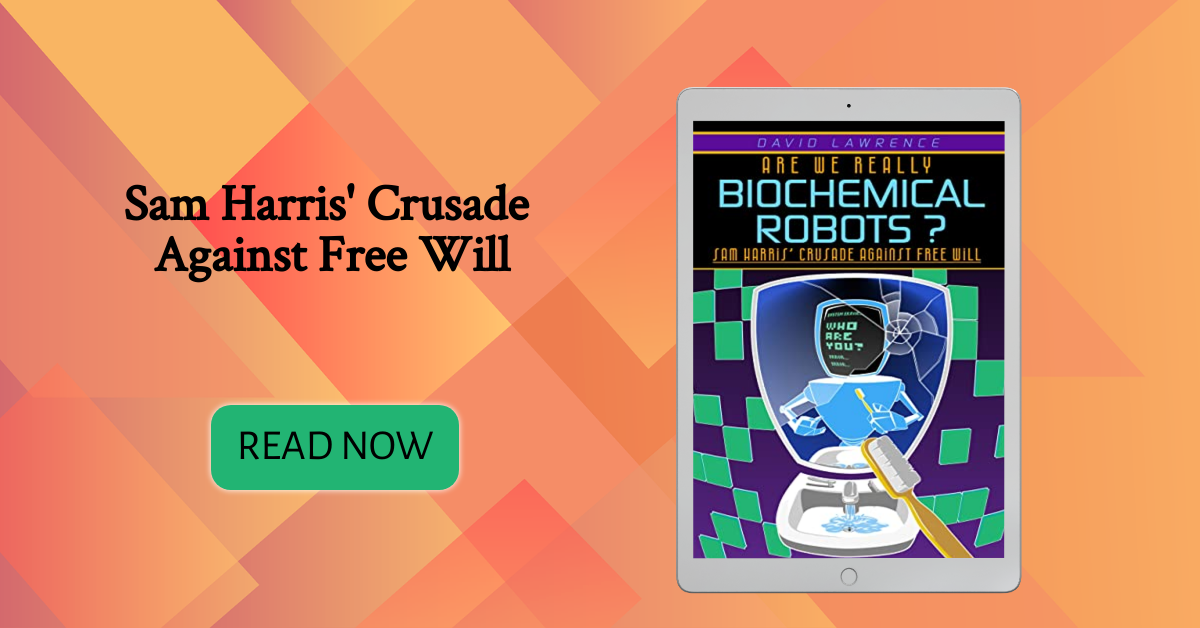 Are We Really Biochemical Robots?