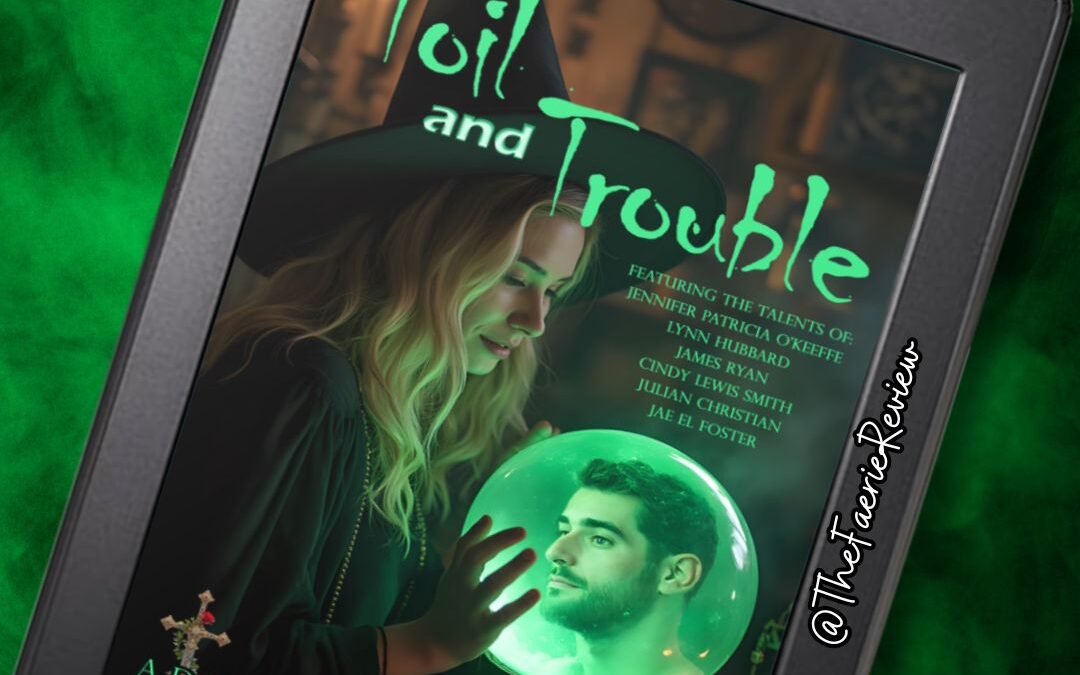 Toil and Trouble Book Blast – The Faerie Review